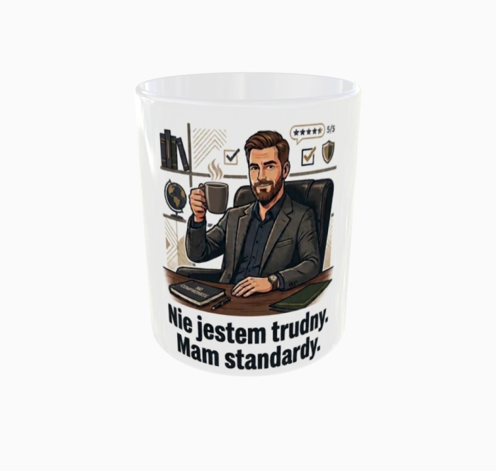 Nie jestem trudny mam standardy.jpg