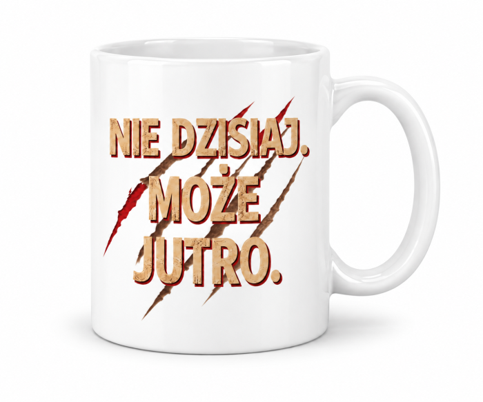 Biały kubek ceramiczny z napisem „Nie dzisiaj. Może jutro.” oraz motywem trzech zadrapań.